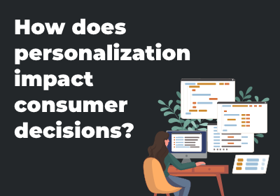 how-does-personalization-impact-consumer-decisions