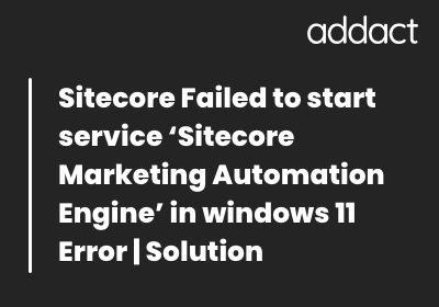 sitecore-failed-start-service-sitecore-marketing-automation-engine-windows-11-error-solution