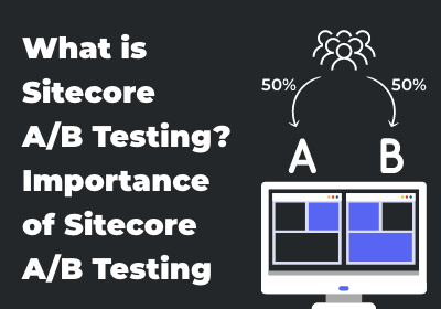 what-is-sitecore-AB-testing-importance-of-sitecore-AB-testing