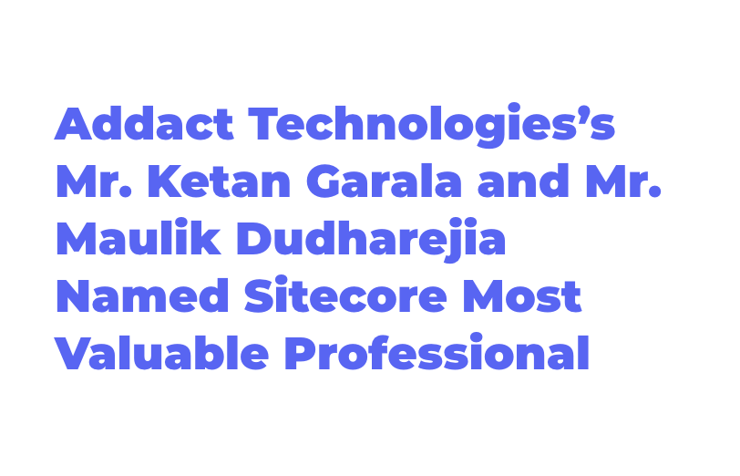 addact-technologiess-mr-ketan-garala-and-mr-maulik-dudharejia-named-sitecore-most-valuable-professional