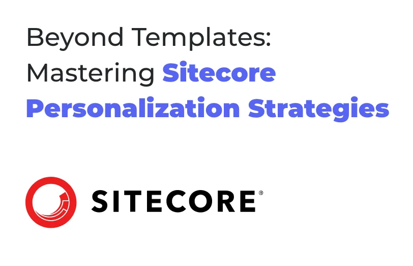 beyond-templates-mastering-sitecore-personalization-strategies