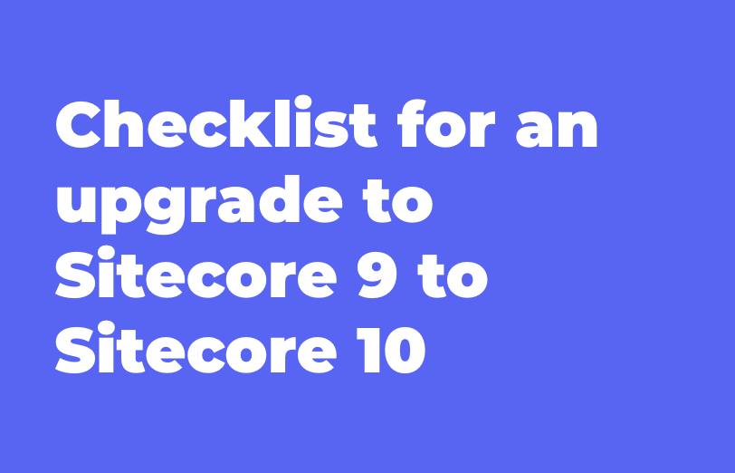 checklist-for-an-upgrade-to-sitecore-9-to-sitecore-10