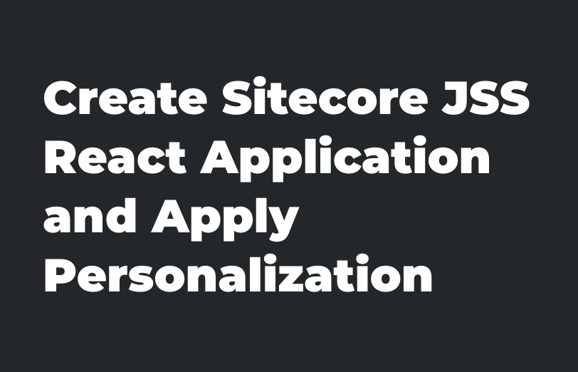 create-sitecore-jss-react-application-and-apply-personalization