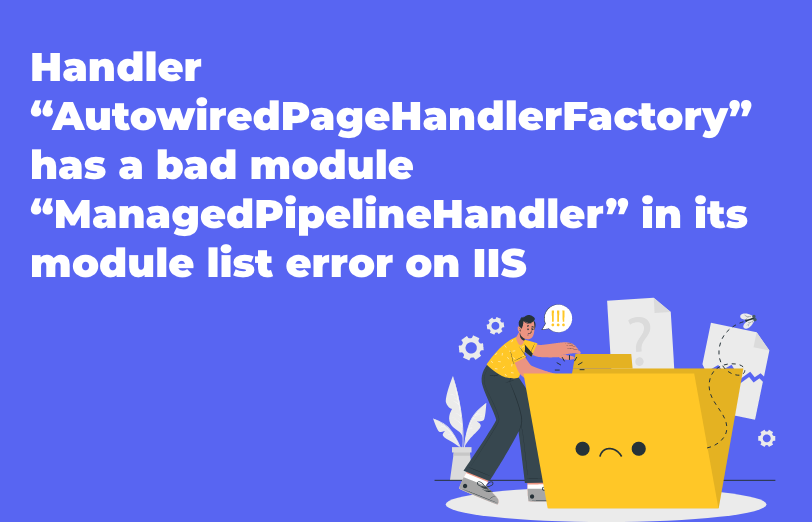 handler-AutowiredPageHandlerFactory-has-bad-module-ManagedPipelineHandler-module-list-error-on-iis-banner