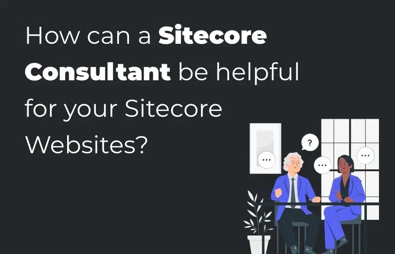 how-can-a-sitecore-consultant-be-helpful-for-your-sitecore-websites