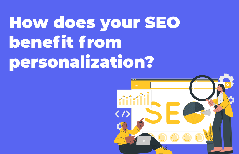 how-does-your-seo-benefit-from-personalization