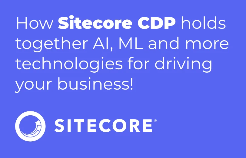 how-sitecore-cdp-holds-together-ai-ml-and-more-technologies-for-driving-your-business