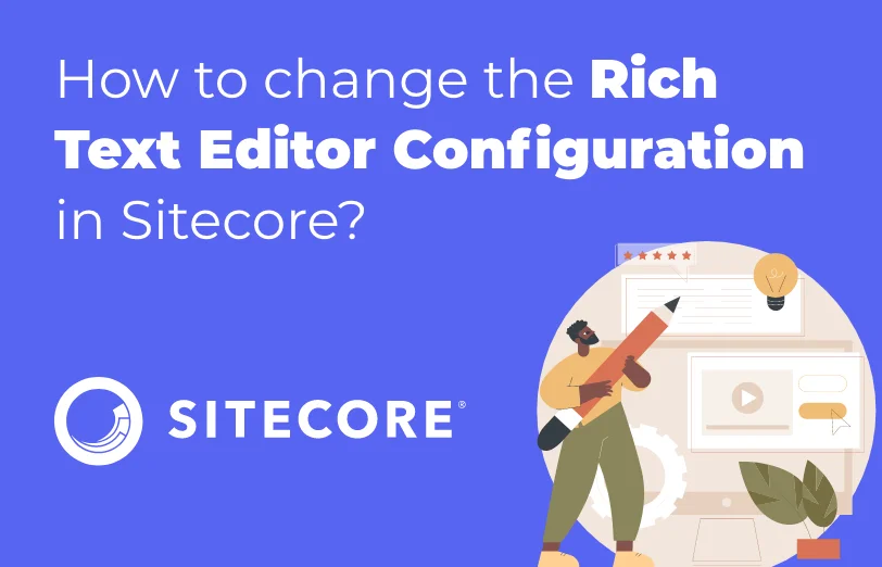 how-to-change-the-rich-text-editor-configuration-in-sitecore