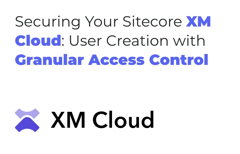 how-to-create-a-user-and-modify-its-access-in-sitecore-XM-cloud