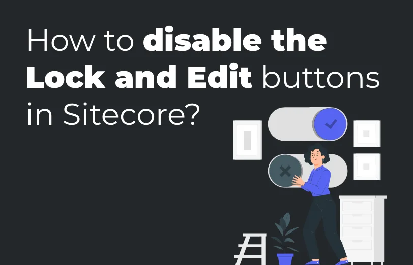 how-to-disable-the-lock-and-edit-buttons-in-sitecore