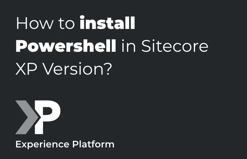 how-to-install-powershell-in-sitecore-xp-version