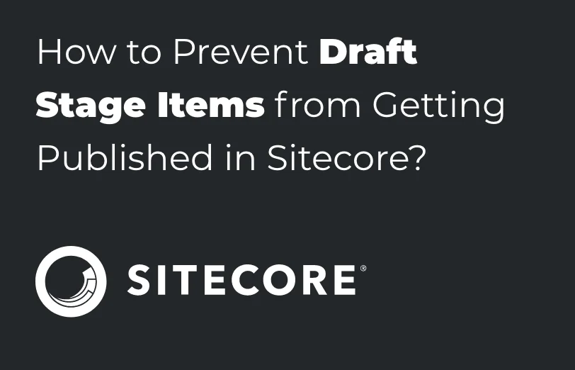 how-to-prevent-draft-stage-items-from-getting-published-in-sitecore