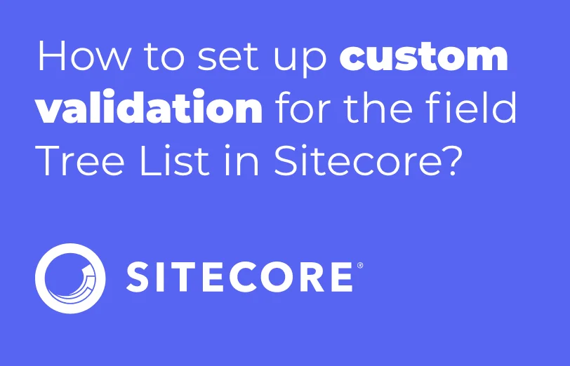 how-to-set-up-custom-validation-for-the-field-tree-list-in-sitecore
