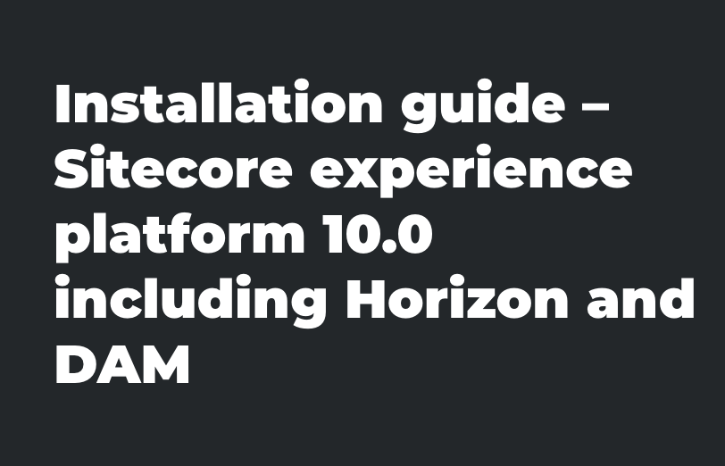 installation-guide-sitecore-experience-platform-10-0-including-horizon-and-dam