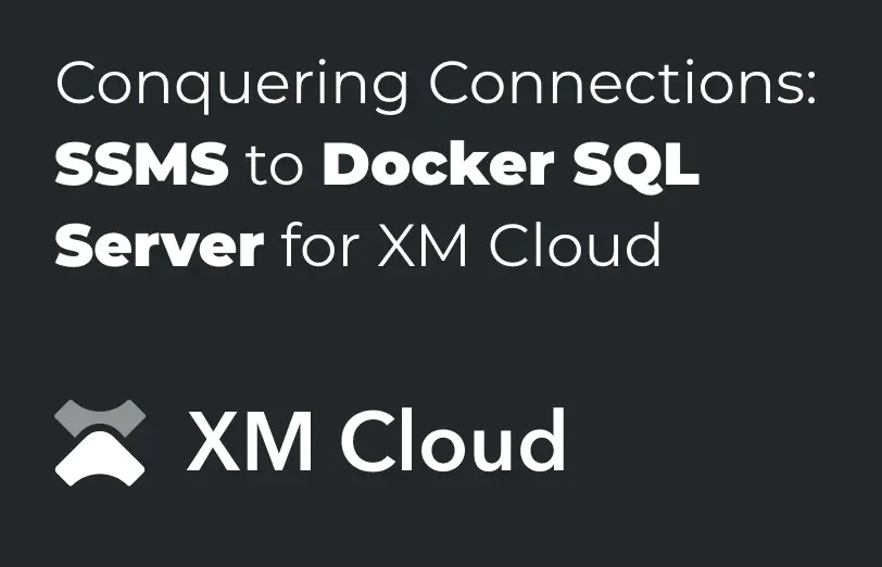 learn-how-you-can-connect-SSMS-to-the-docker-SQL-server-for-sitecore-XM-cloud-for-your-business