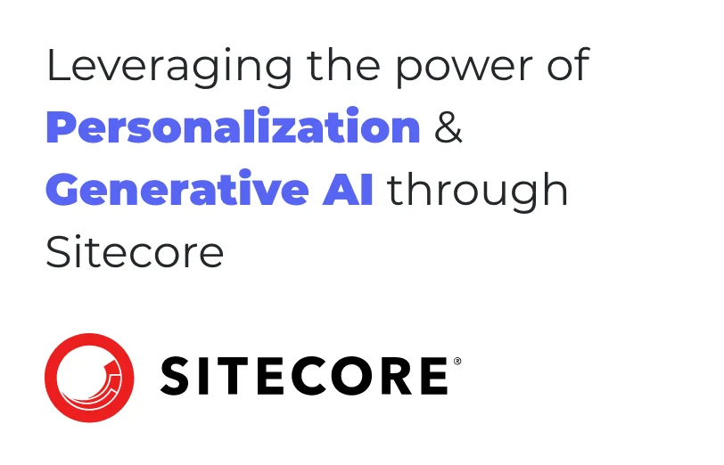 leveraging-the-power-of-personalization-and-generative-ai-through-sitecore