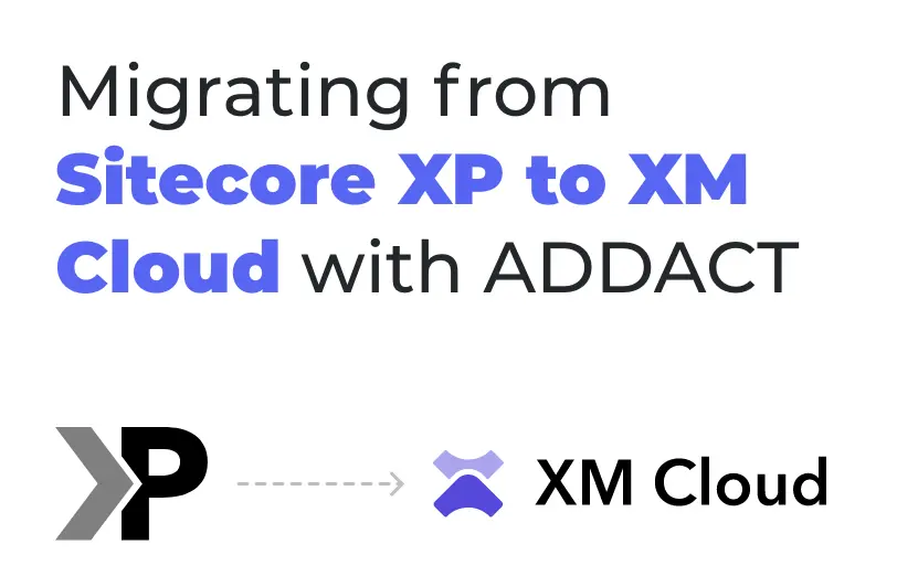 migrating-from-sitecore-xp-to-xm-cloud-with-addact