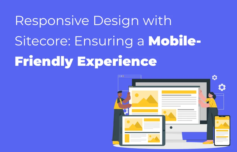 responsive-design-with-sitecore-ensuring-a-mobile-friendly-experience