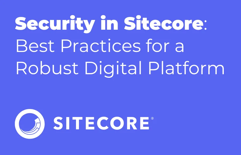 security-in-sitecore-best-practices-for-a-robust-digital-platform