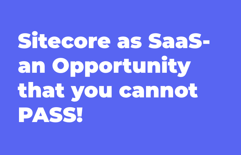 sitecore-as-saas-an-opportunity-that-you-cannot-pass