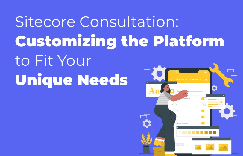 sitecore-consultation-customizing-the-platform-to-fit-your-unique-needs