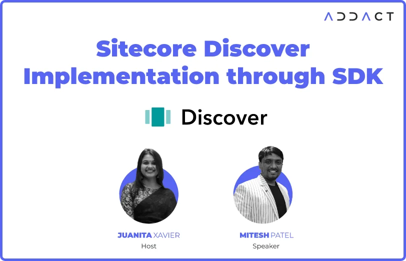 Sitecore Discover Implementation through SDK Webinar - Addact Technologies 