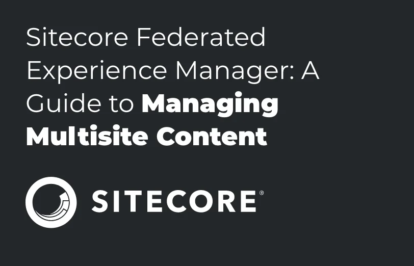 sitecore-federated-experience-manager-a-guide-to-managing-multisite-content