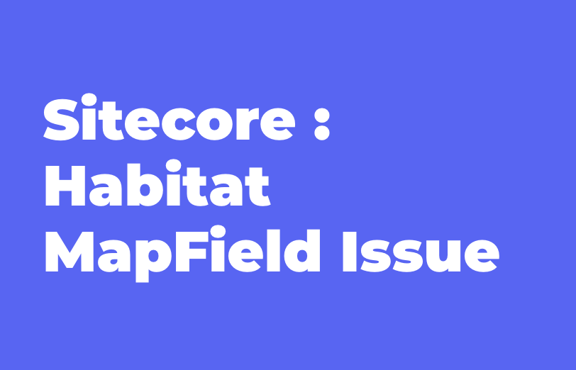 sitecore-habitat-mapfield-issue