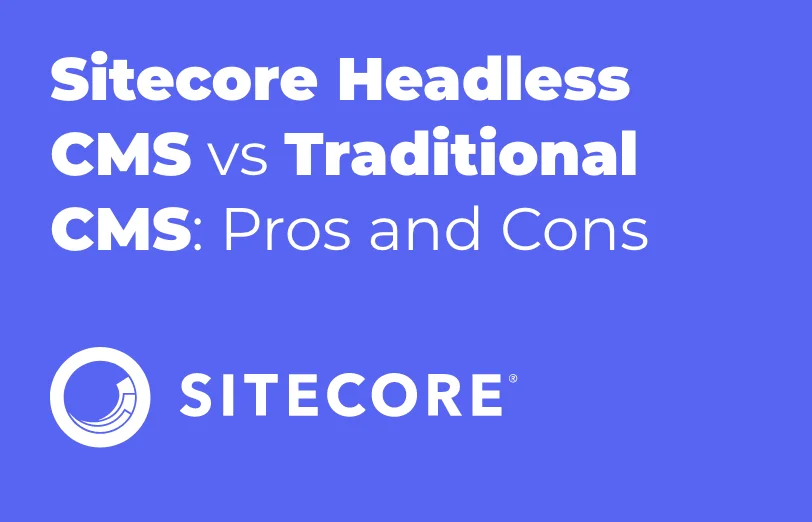 sitecore-headless-cms-vs-traditional-cms-pros-and-cons