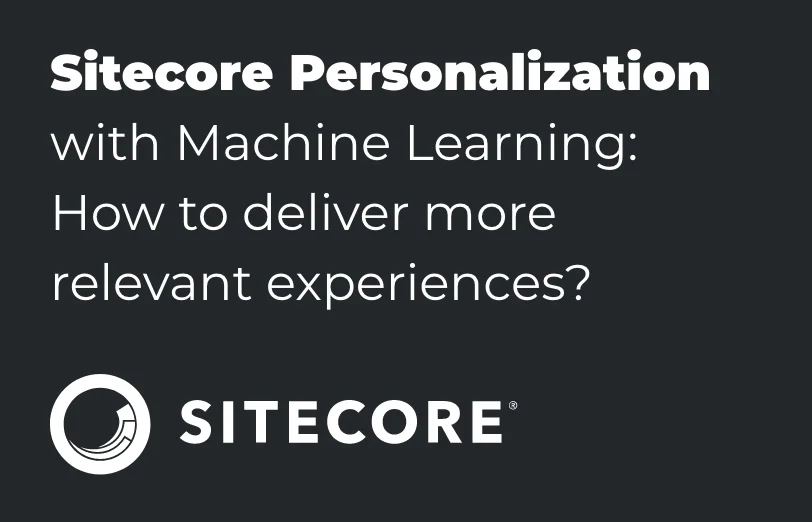 sitecore-personalization-with-machine-learning-how-to-deliver-more-relevant-experiences