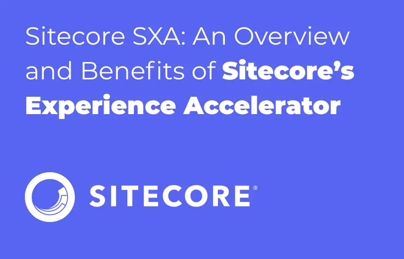 sitecore-sxa-an-overview-and-benefits-of-sitecore-experience-accelerator