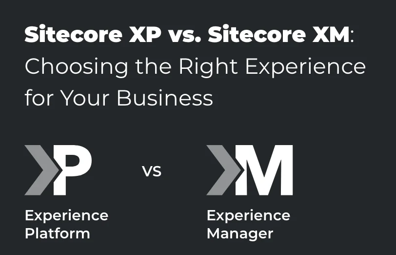sitecore-xp-vs-sitecore-xm-choosing-the-right-experience-for-your-business