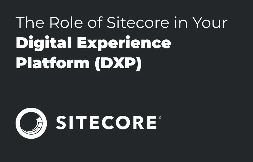 the-role-of-sitecore-in-your-digital-experience-platform-dxp