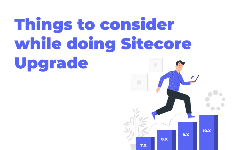things-to-consider-while-doing-sitecore-upgrade