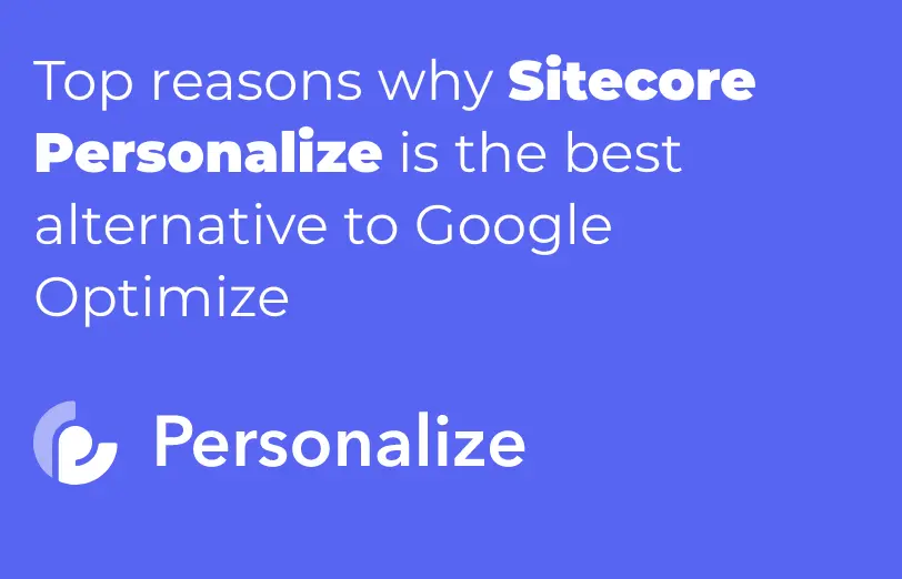 top-reasons-why-sitecore-personalize-is-the-best-alternative-to-google-optimize