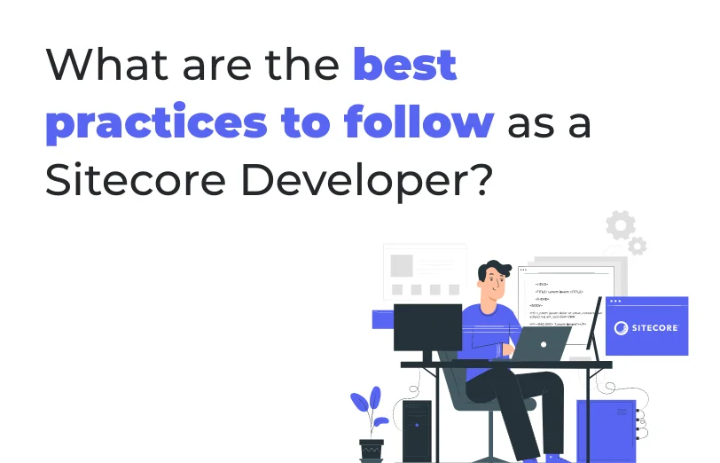 what-are-the-best-practices-to-follow-as-a-sitecore-developer