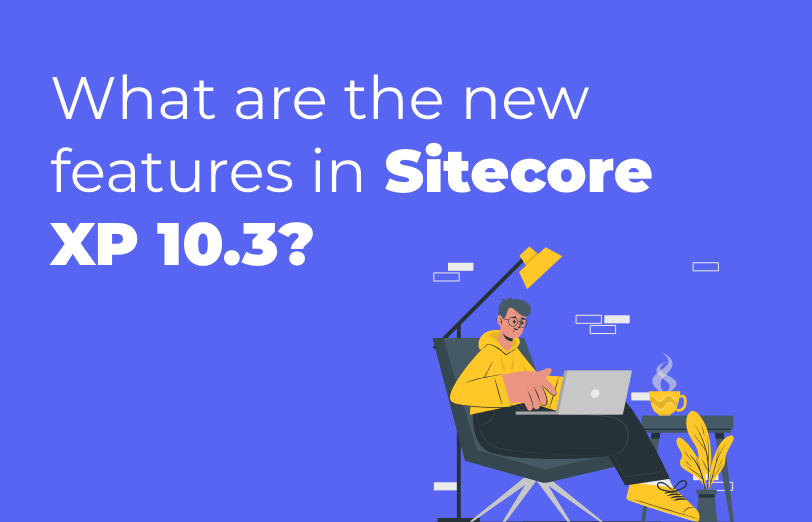 what-are-the-new-features-in-sitecore-xp-10.3