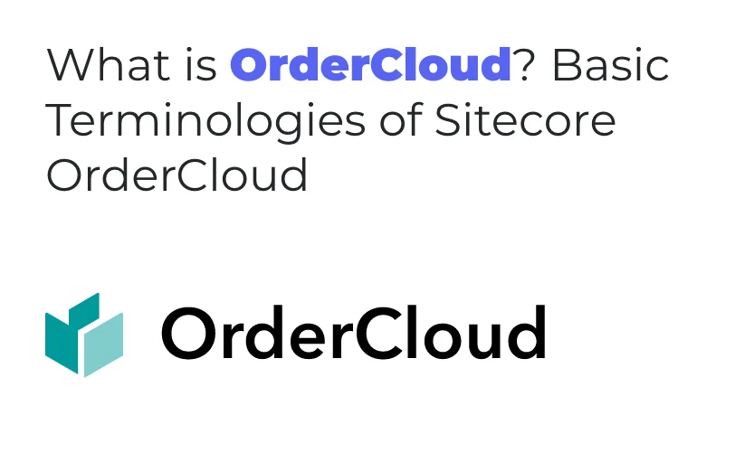 what-is-ordercloud-basic-terminologies-of-sitecore-ordercloud