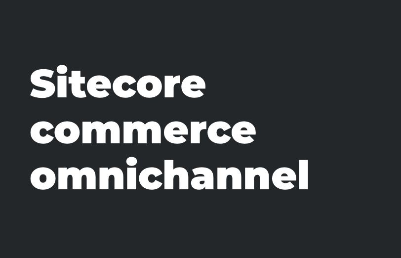 what-is-sitecore-commerce-omnichannel