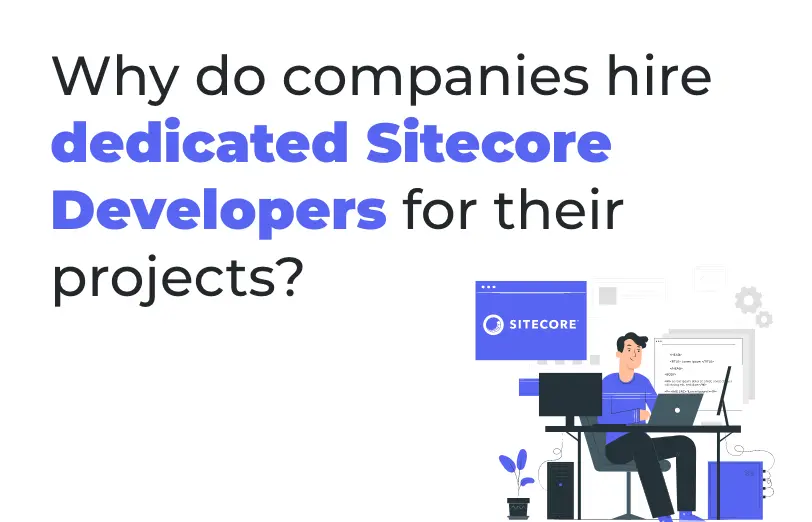 why-do-companies-hire-dedicated-sitecore-developers-for-their-projects